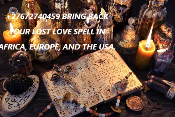 +27672740459 MOST TRUSTED POWERFUL LOVE SPELL CAST...