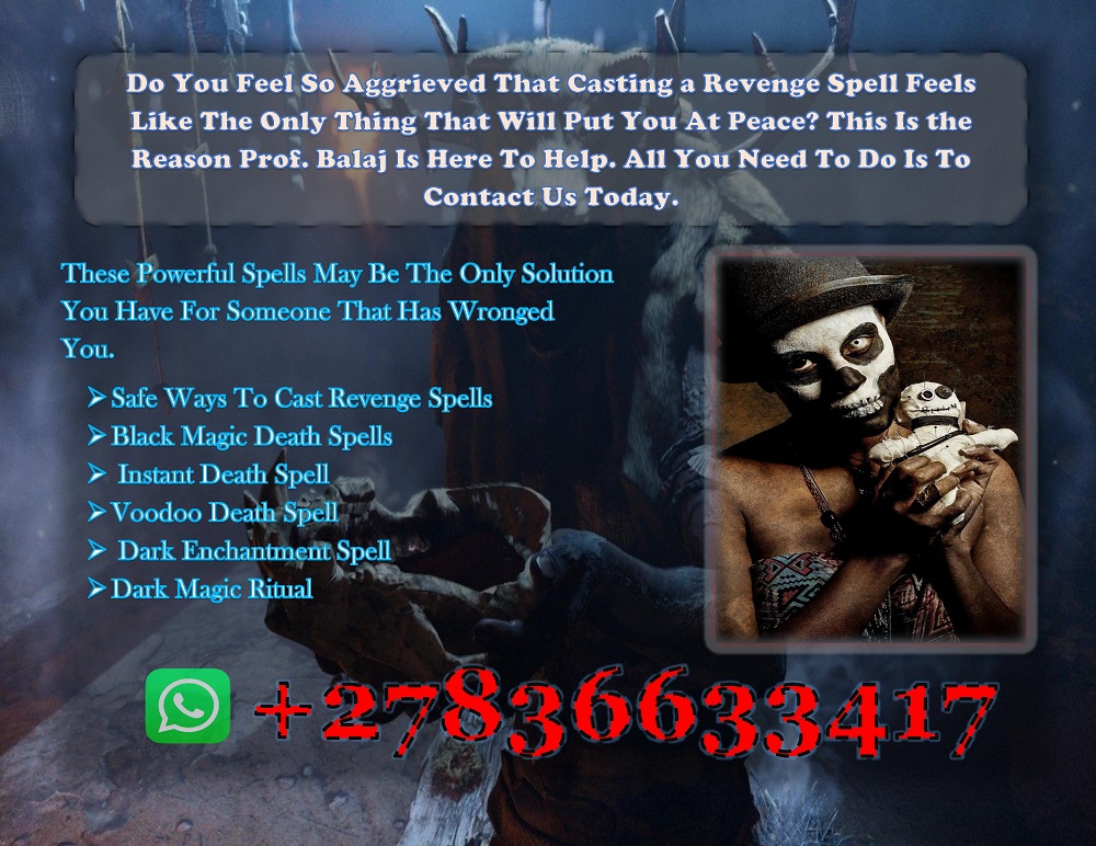 Death Spells That Work Instantly, Voodoo Spells for Death, Death Curse Spells +27836633417